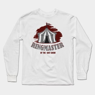 Ringmaster Of The Shit Show Long Sleeve T-Shirt